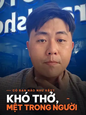 Ho, khó thở, mệt trong người do đâu?